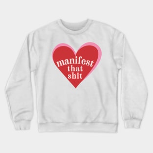 Manifest that shit Crewneck Sweatshirt